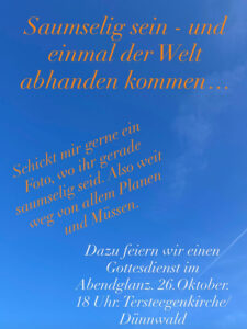 Mehr über den Artikel erfahren SAUMSELIG sein – und einmal der Welt abhanden kommen… 26.10.