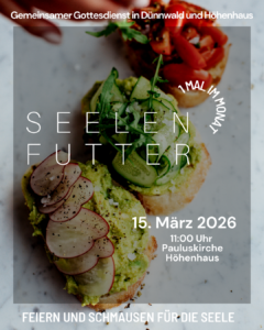 Mehr über den Artikel erfahren Seelenfutter-Gottesdienste 15.3. 12.4. 24.5.
